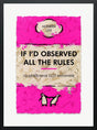 if i'd observed all the rules framed print by artist hue folk