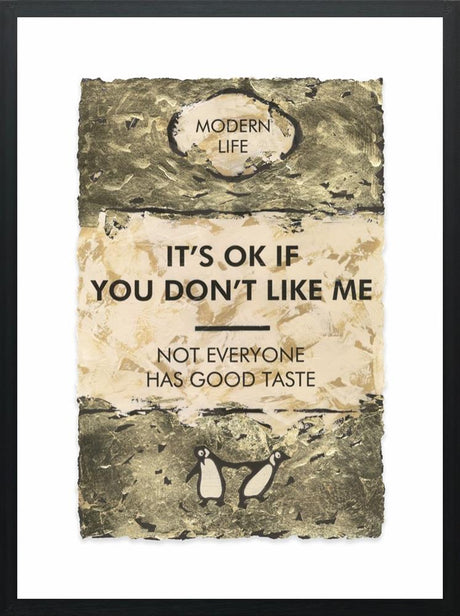 its ok if you dont like me gold leafed edition framed print by artist hue folk